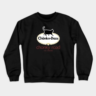 Chönkn-Dazs Crewneck Sweatshirt